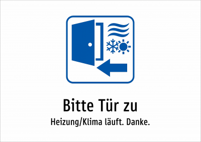 Bitte Tür zu - Heizung/Klima läuft. Danke.