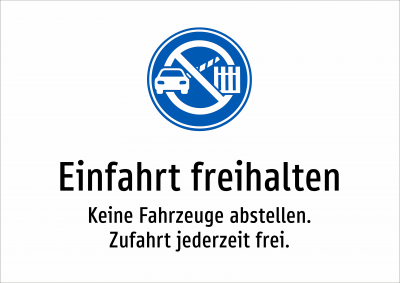 Einfahrt freihalten - Keine Fahrzeuge abstellen. Zufahrt jederzeit frei.