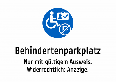 Behindertenparkplatz - Nur mit gültigem Ausweis. Widerrechtlich: Anzeige.