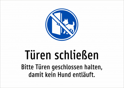 Türen schließen - Bitte Türen geschlossen halten, damit kein Hund entläuft.