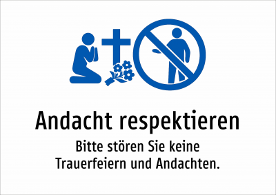 Andacht respektieren - Bitte stören Sie keine Trauerfeiern und Andachten.
