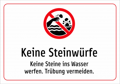 Keine Steinwürfe - Keine Steine ins Wasser werfen. Trübung vermeiden.