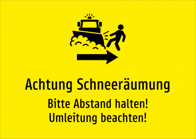 Achtung Schneeräumung - Bitte Abstand halten! Umleitung beachten!