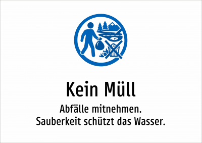 Kein Müll - Abfälle mitnehmen. Sauberkeit schützt das Wasser.