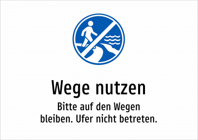 Wege nutzen - Bitte auf den Wegen bleiben. Ufer nicht betreten.
