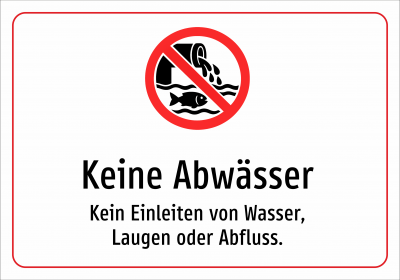 Keine Abwässer - Kein Einleiten von Wasser, Laugen oder Abfluss.