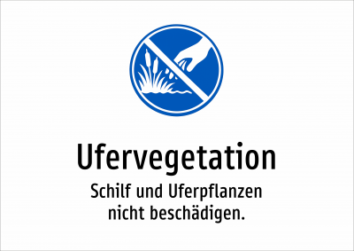 Ufervegetation - Schilf und Uferpflanzen nicht beschädigen.