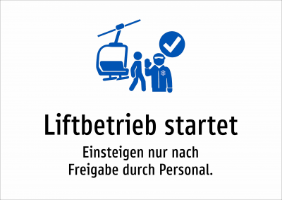 Liftbetrieb startet - Einsteigen nur nach Freigabe durch Personal.
