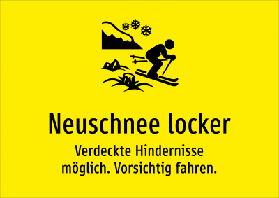 Neuschnee locker - Verdeckte Hindernisse möglich. Vorsichtig fahren.