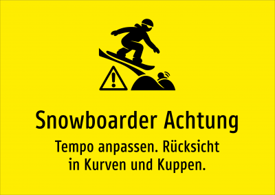 Snowboarder Achtung - Tempo anpassen. Rücksicht in Kurven und Kuppen.