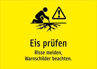Eis prüfen - Risse melden, Warnschilder beachten.