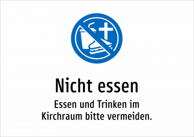 Nicht essen - Essen und Trinken im Kirchraum bitte vermeiden.