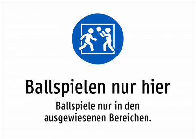 Ballspielen nur hier - Ballspiele nur in den ausgewiesenen Bereichen.