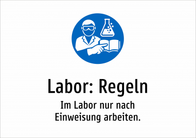 Labor: Regeln - Im Labor nur nach Einweisung arbeiten.