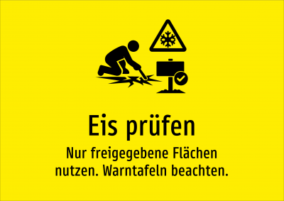 Eis prüfen - Nur freigegebene Flächen nutzen. Warntafeln beachten.
