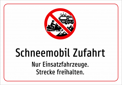 Schneemobil Zufahrt - Nur Einsatzfahrzeuge. Strecke freihalten.