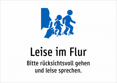 Leise im Flur - Bitte rücksichtsvoll gehen und leise sprechen.