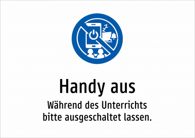 Handy aus - Während des Unterrichts bitte ausgeschaltet lassen.