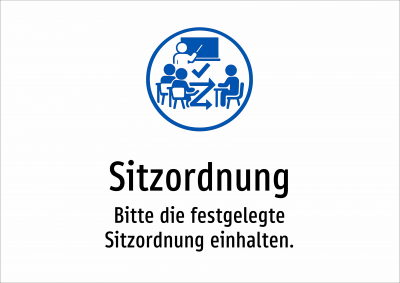 Sitzordnung - Bitte die festgelegte Sitzordnung einhalten.