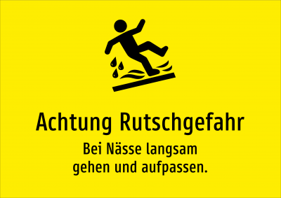 Achtung Rutschgefahr - Bei Nässe langsam gehen und aufpassen.