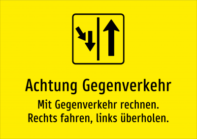 Achtung Gegenverkehr - Mit Gegenverkehr rechnen. Rechts fahren, links überholen.