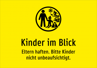 Kinder im Blick - Eltern haften. Bitte Kinder nicht unbeaufsichtigt.