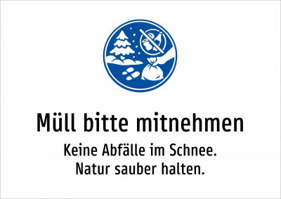 Müll bitte mitnehmen - Keine Abfälle im Schnee. Natur sauber halten.