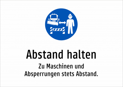 Abstand halten - Zu Maschinen und Absperrungen stets Abstand.
