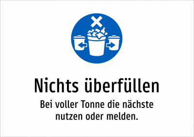 Nichts überfüllen - Bei voller Tonne die nächste nutzen oder melden.
