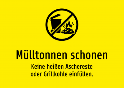 Mülltonnen schonen - Keine heißen Aschereste oder Grillkohle einfüllen.