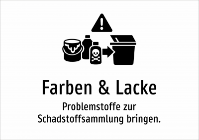 Farben & Lacke - Problemstoffe zur Schadstoffsammlung bringen.