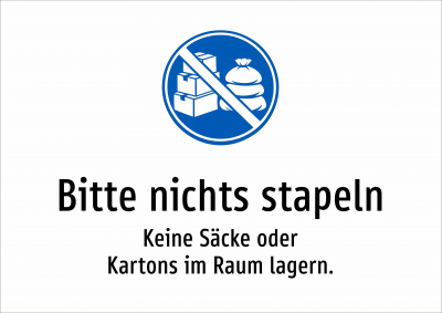Bitte nichts stapeln - Keine Säcke oder Kartons im Raum lagern.