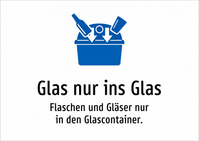 Glas nur ins Glas - Flaschen und Gläser nur in den Glascontainer.