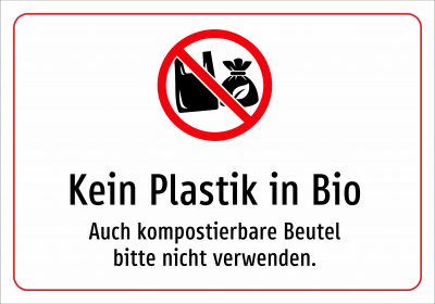 Kein Plastik in Bio - Auch kompostierbare Beutel bitte nicht verwenden.