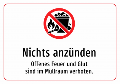 Nichts anzünden - Offenes Feuer und Glut sind im Müllraum verboten.
