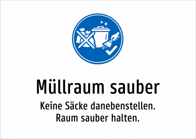 Müllraum sauber - Keine Säcke danebenstellen. Raum sauber halten.