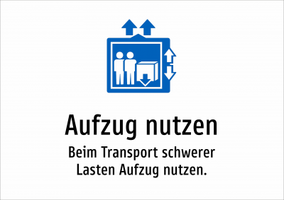 Aufzug nutzen - Beim Transport schwerer Lasten Aufzug nutzen.