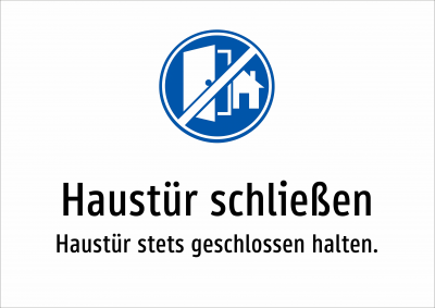 Haustür schließen - Haustür stets geschlossen halten.