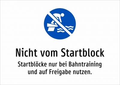 Nicht vom Startblock - Startblöcke nur bei Bahntraining und auf Freigabe nutzen.