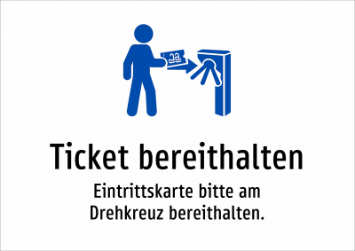 Ticket bereithalten - Eintrittskarte bitte am Drehkreuz bereithalten.