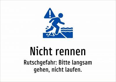 Nicht rennen - Rutschgefahr: Bitte langsam gehen, nicht laufen.