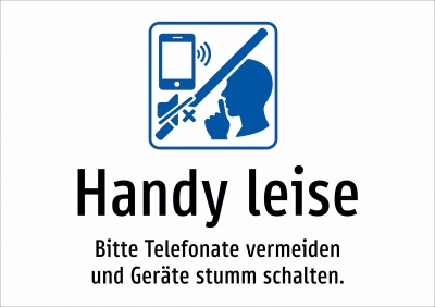 Handy leise - Bitte Telefonate vermeiden und Geräte stumm schalten.