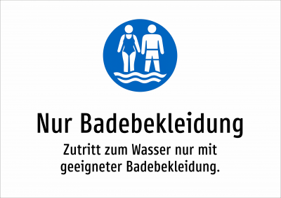 Nur Badebekleidung - Zutritt zum Wasser nur mit geeigneter Badebekleidung.
