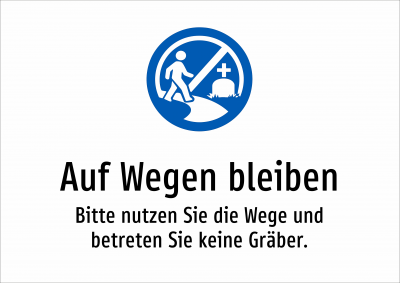 Auf Wegen bleiben - Bitte nutzen Sie die Wege und betreten Sie keine Gräber.