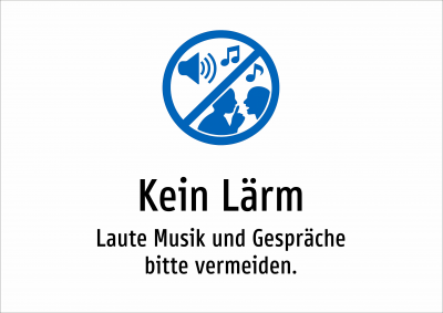 Kein Lärm - Laute Musik und Gespräche bitte vermeiden.