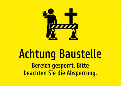 Achtung Baustelle - Bereich gesperrt. Bitte beachten Sie die Absperrung.