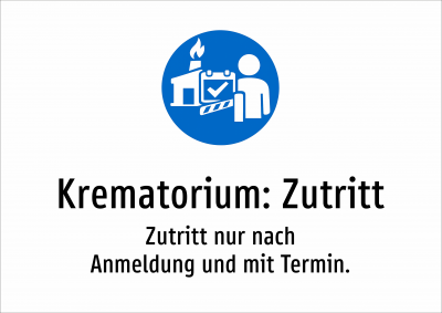 Krematorium: Zutritt - Zutritt nur nach Anmeldung und mit Termin.