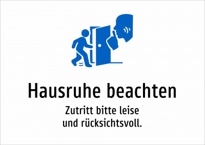Hausruhe beachten - Zutritt bitte leise und rücksichtsvoll.