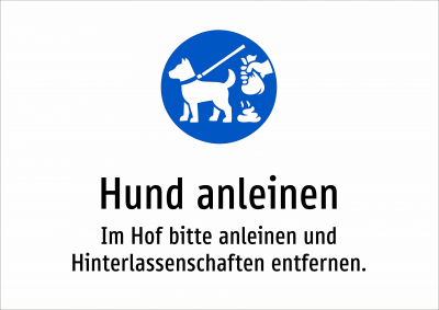 Hund anleinen - Im Hof bitte anleinen und Hinterlassenschaften entfernen.