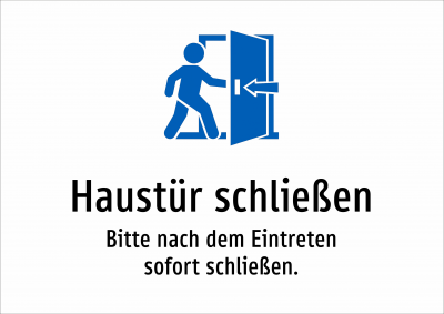 Haustür schließen - Bitte nach dem Eintreten sofort schließen.